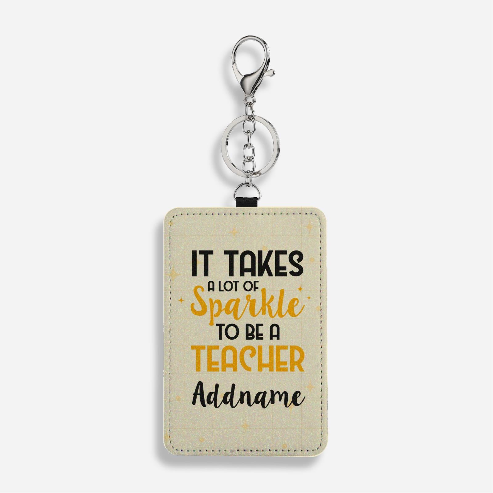 Typography Series - It Takes A Lot Of Sparkle To Be A Teacher Cardholder Keychain