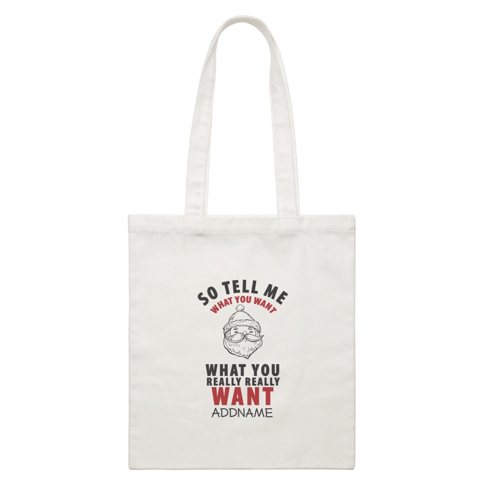 Xmas Santa So Tell Me What You Really Really Want Canvas Bag