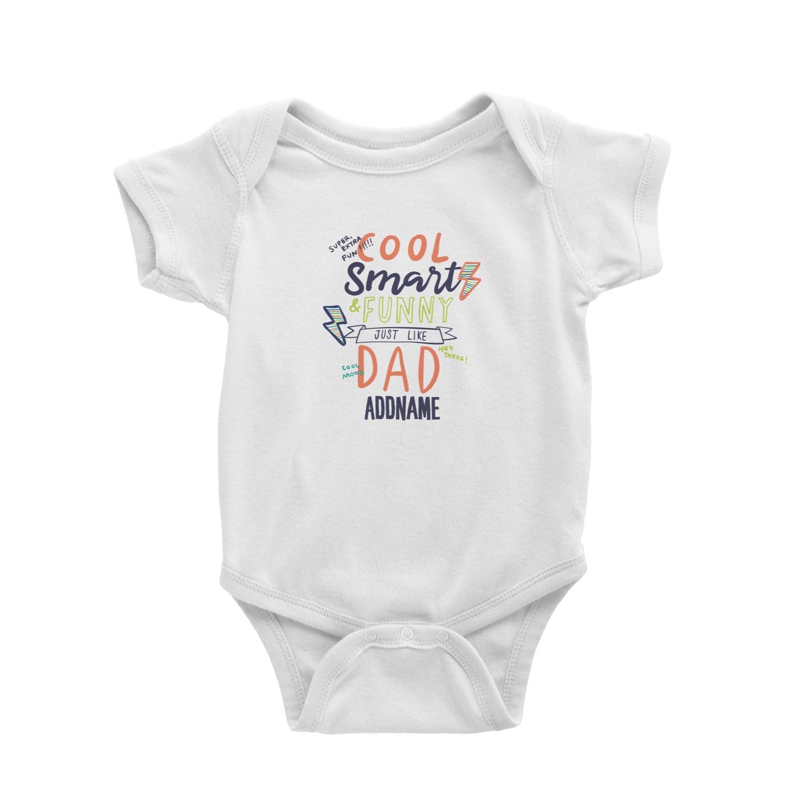 Cool Vibrant Series Cool Smart Funny Just Like Dad Addname Baby Romper